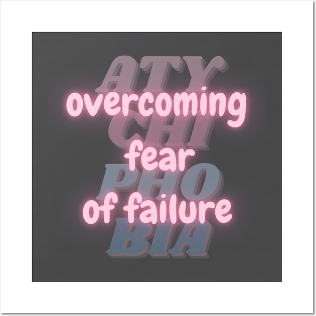 Overcoming Fear of Failure. Courage Over Atychiphobia. Wall Art by Clue Sky